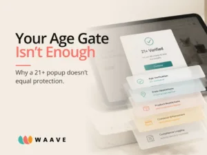 Your Age Gate Might Not Be Protecting Your Business